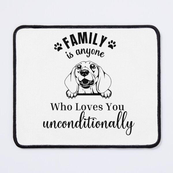 Item preview, Family is Anyone Who Loves You - Duchshund Dog designed and sold by SiYDesigns.