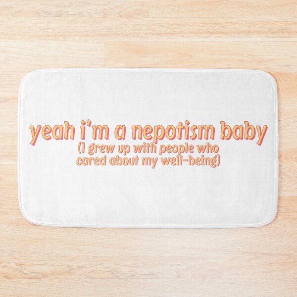 Item preview, Ironic Yeah I'm A Nepotism Baby  designed and sold by Pink Ribbon.