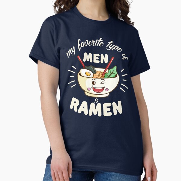 Item preview, My Favorite Type Of Men Is Ramen designed and sold by FurioInc.