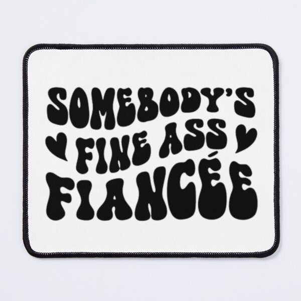 Item preview, Copy Copy Copy Copy Somebody's Fine Ass Fiancee,Funny Engagement,Retro Boho Funny Fiancee Shirt, Gift for Fiancee, Funny Fiancee Sweatshirt designed and sold by Sophistical.
