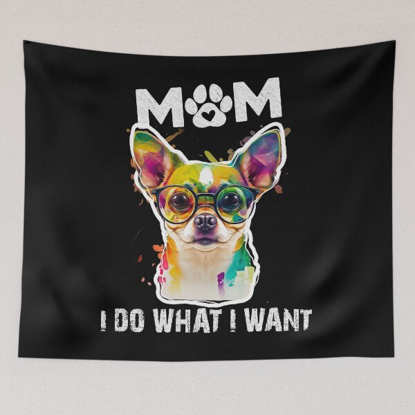 Item preview, Mom, I Do What I Want. Design chihuahua Dog designed and sold by AJ DESIGN.