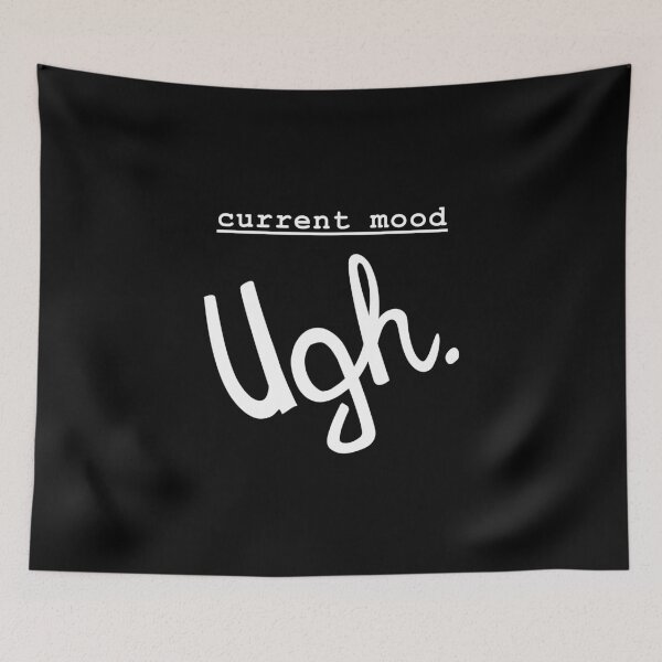 Item preview, Current Mood: Ugh. (white) designed and sold by Annalucia Milizia.
