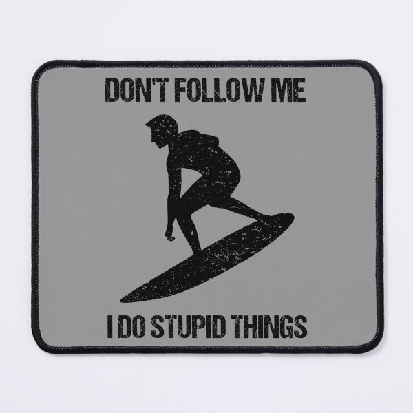 Item preview, Don't Follow Me I Do Stupid Things - Surf IX designed and sold by Lemon Pepper.