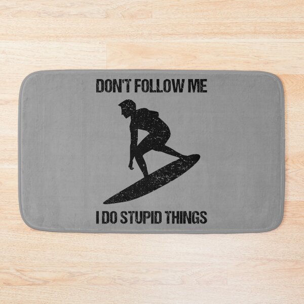 Item preview, Don't Follow Me I Do Stupid Things - Surf IX designed and sold by Lemon Pepper.