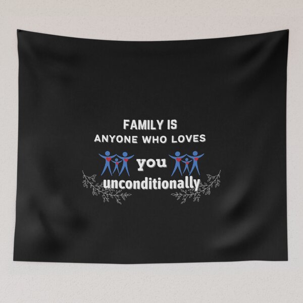 Item preview, Family Is Anyone Who Loves You Unconditionally designed and sold by NikkosDesigns.