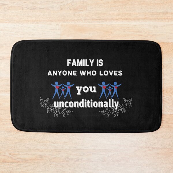Item preview, Family Is Anyone Who Loves You Unconditionally designed and sold by NikkosDesigns.