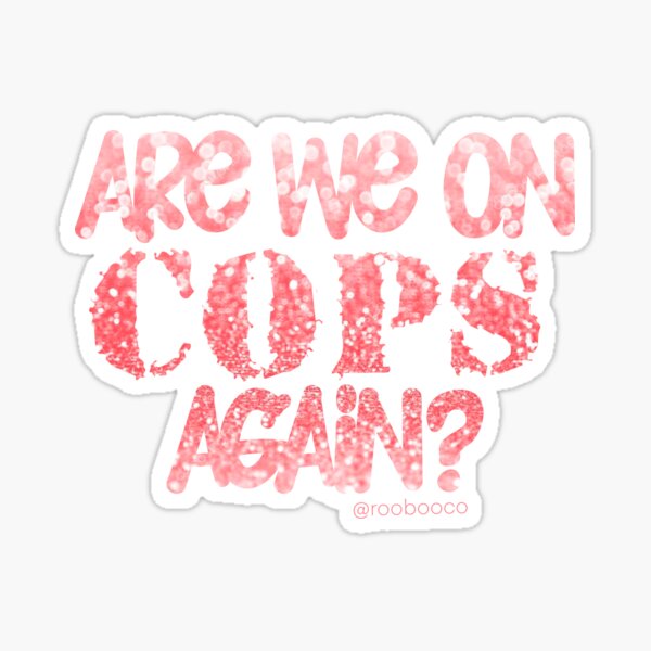 Item preview, Are We On Cops Again designed and sold by RooBooCo.