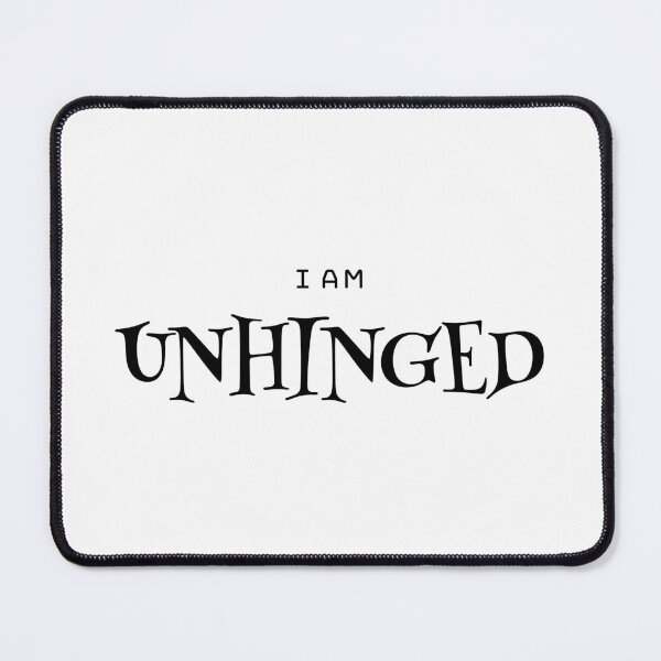 Item preview, I am Unhinged, in Black designed and sold by Azriel Wiorek.