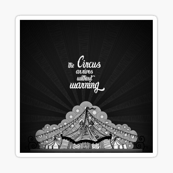 The Circus Arrives Without Warning - The Night Circus Sticker