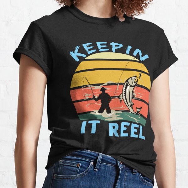 Keepin It Reel T-Shirts for Sale
