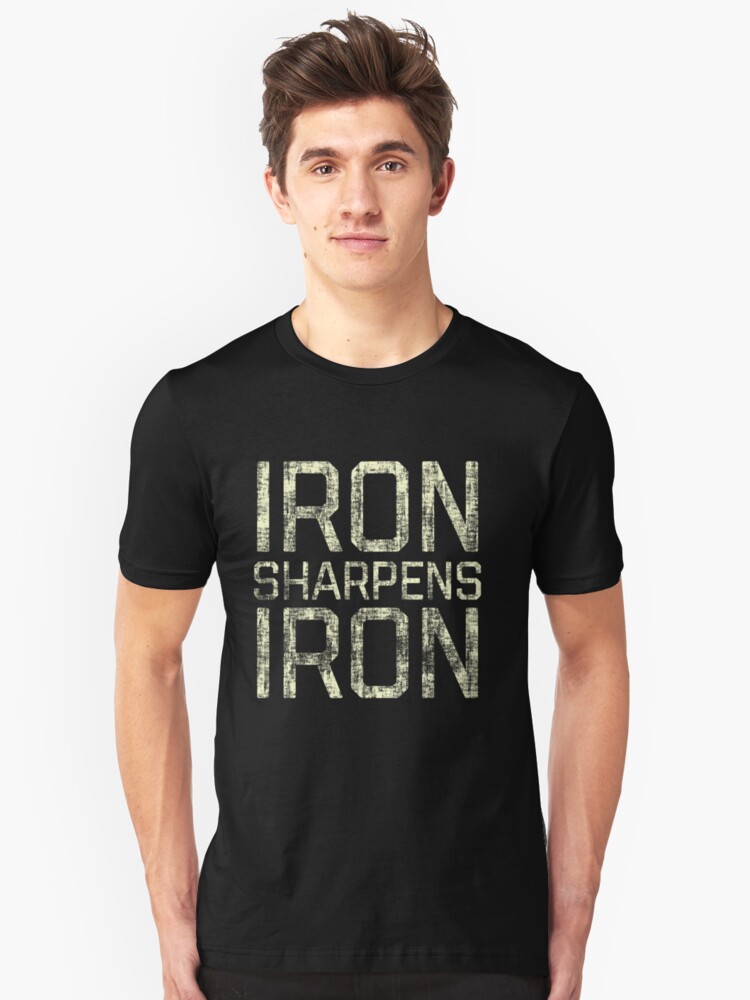 Iron Sharpens Iron T Shirt By Josh B