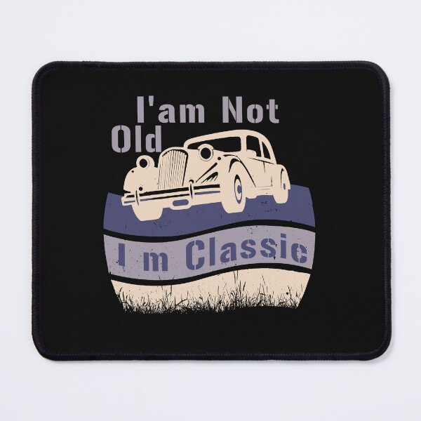Item preview, i m not old i m classic designed and sold by manardesign.