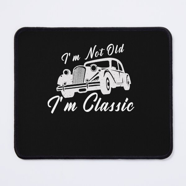 Item preview,  i m not old i m classic designed and sold by manardesign.