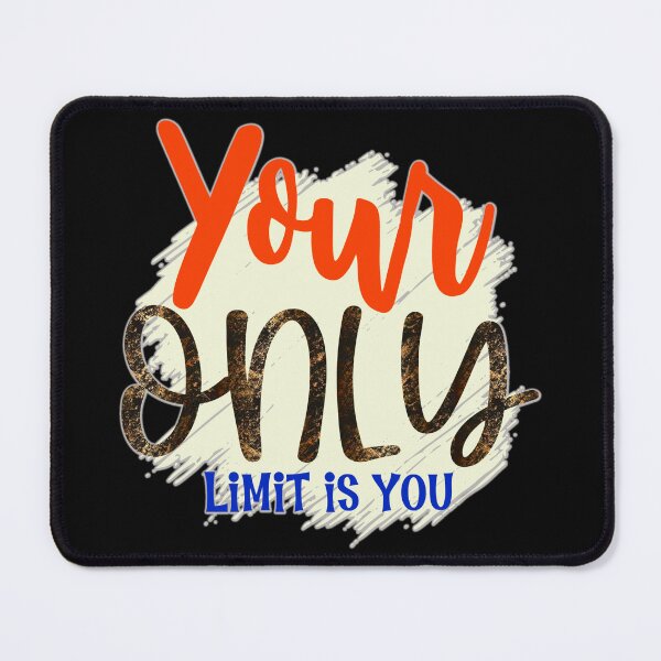 Item preview, Your Only Limits is You, Motovational Quotes Cute designed and sold by the-NAME-.