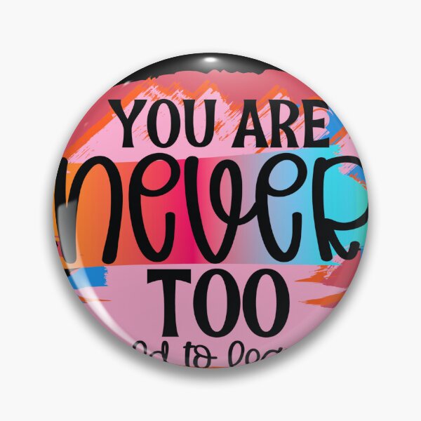 Item preview, You Are Never Too Old to Learn, Motovational Quotes Cute designed and sold by the-NAME-.