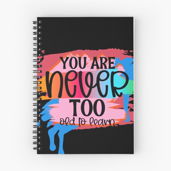 Item preview, You Are Never Too Old to Learn, Motovational Quotes Cute designed and sold by the-NAME-.