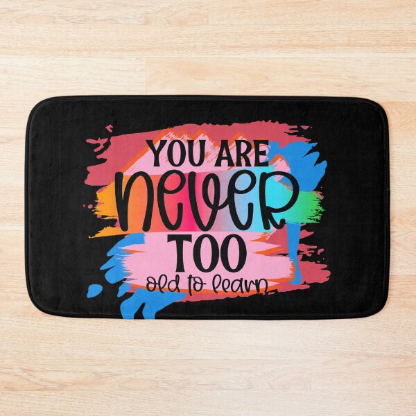 Item preview, You Are Never Too Old to Learn, Motovational Quotes Cute designed and sold by the-NAME-.