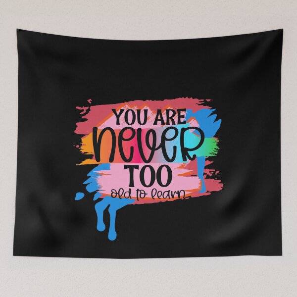 Item preview, You Are Never Too Old to Learn, Motovational Quotes Cute designed and sold by the-NAME-.