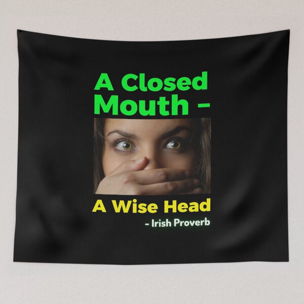 Item preview, Irish Proverb - A Closed Mouth – A Wise Head designed and sold by IrishProverbs.