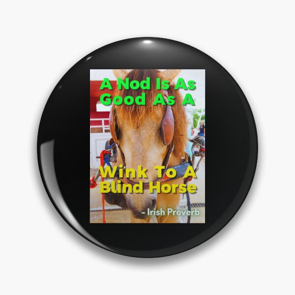 Item preview, Irish Proverb - A Nod Is As Good As A Wink To A Blind Horse designed and sold by IrishProverbs.