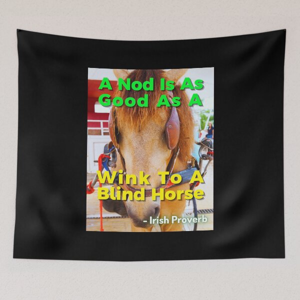 Item preview, Irish Proverb - A Nod Is As Good As A Wink To A Blind Horse designed and sold by IrishProverbs.