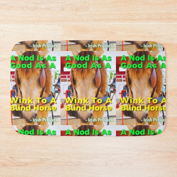 Item preview, Irish Proverb - A Nod Is As Good As A Wink To A Blind Horse designed and sold by IrishProverbs.