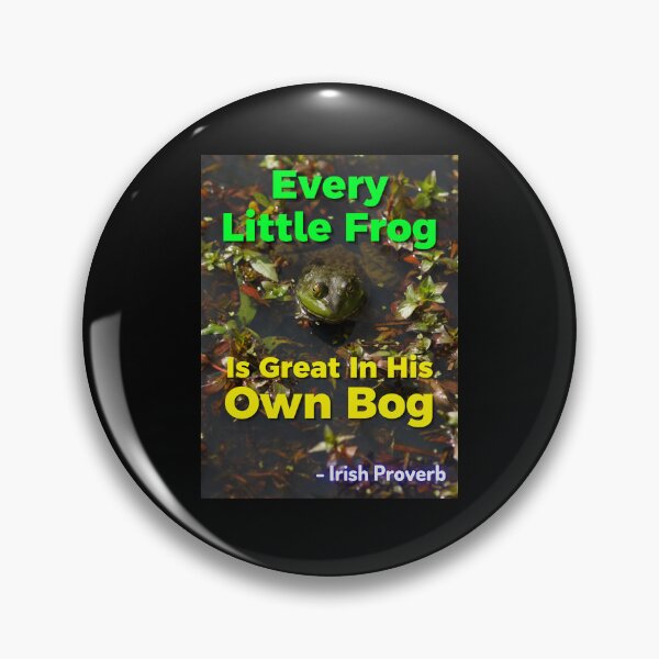Item preview, Irish Proverb - Every Little Frog Is Great In His Own Bog  designed and sold by IrishProverbs.