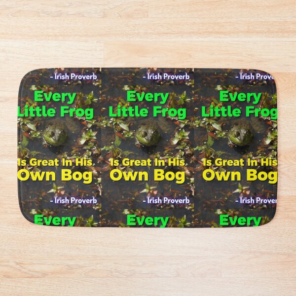 Item preview, Irish Proverb - Every Little Frog Is Great In His Own Bog  designed and sold by IrishProverbs.
