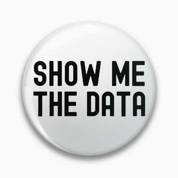 Item preview, Show Me The Data - Data Analyst, Statistics, Data Scientist, Big Data, Data Mining, Data Nerd, Data Ninja designed and sold by jadedscientist.