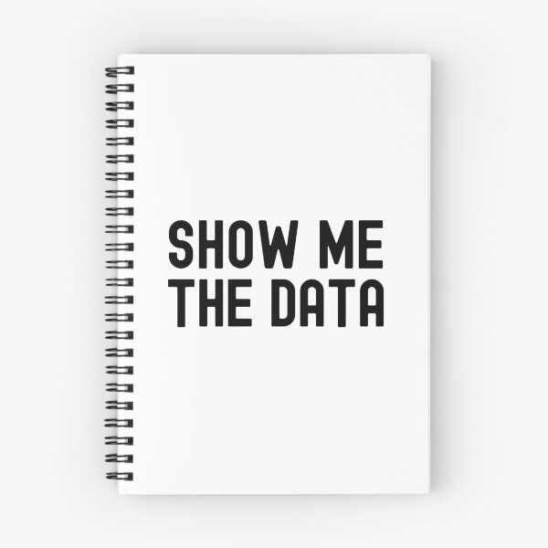 Item preview, Show Me The Data - Data Analyst, Statistics, Data Scientist, Big Data, Data Mining, Data Nerd, Data Ninja designed and sold by jadedscientist.