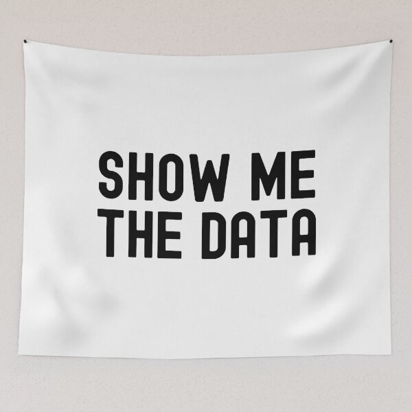 Item preview, Show Me The Data - Data Analyst, Statistics, Data Scientist, Big Data, Data Mining, Data Nerd, Data Ninja designed and sold by jadedscientist.