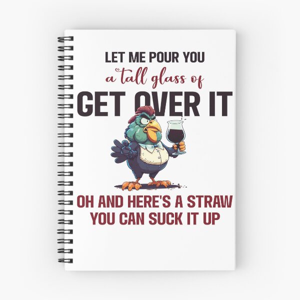 Item preview, Let me pour you a tall glass of get over it oh and here's a straw so you can suck it up designed and sold by KinRow.