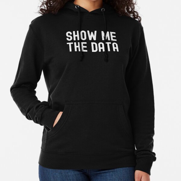 Item preview, Show Me The Data - Data Analyst, Statistics, Data Scientist, Big Data, Data Mining, Data Nerd, Data Ninja designed and sold by jadedscientist.
