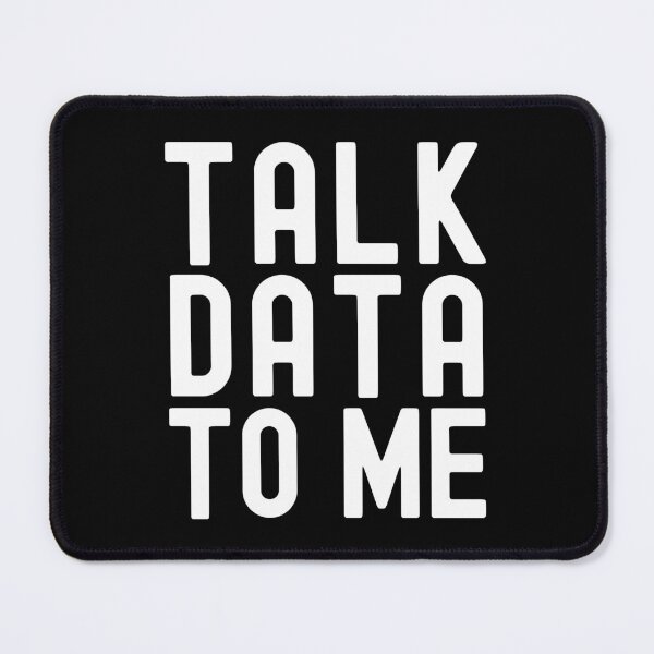 Item preview, Talk Data To Me - Statistics, Data Scientist, Big Data, Data Mining, Data Nerd, Data Engineer, Data Ninja, Data Analyst, Quantitative Analyst  designed and sold by jadedscientist.
