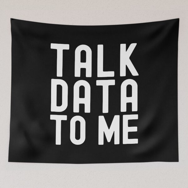 Item preview, Talk Data To Me - Statistics, Data Scientist, Big Data, Data Mining, Data Nerd, Data Engineer, Data Ninja, Data Analyst, Quantitative Analyst  designed and sold by jadedscientist.