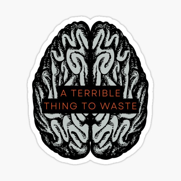 A Terrible Thing to Waste Sticker