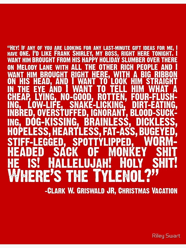 Vacation christmas quotes national uncle lewis movie griswold funny lampoons anything else there lampoon holiday meme clark humor rv xmas "Christmas Vacation Quote; Wheres the Tylenol (white)" Photographic Print for Sale by rileyswart