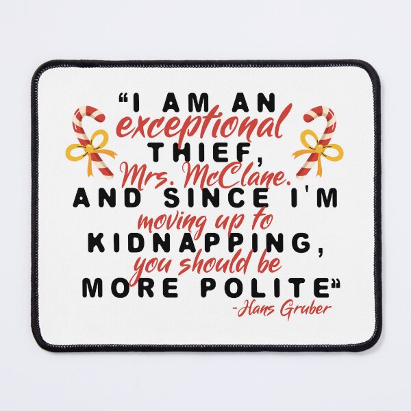 Item preview, I am an exceptional thief, Mrs. McClane. And since I'm moving up to kidnapping, you should be more polite. -Hans Gruber, Die Hard  designed and sold by Sticker Up.