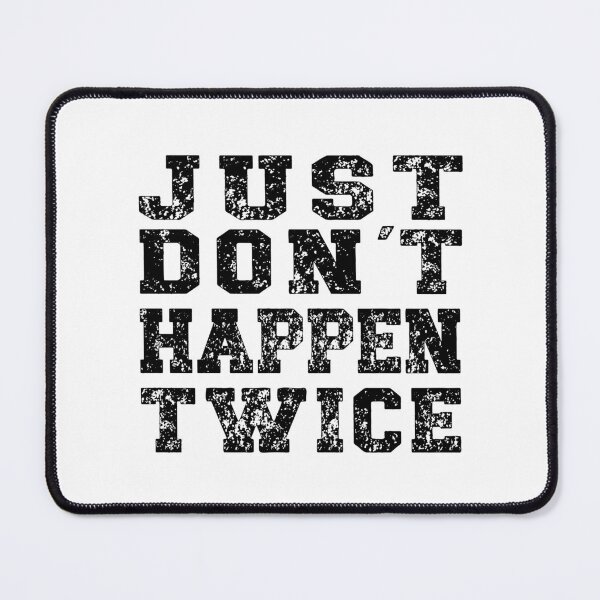 Item preview, Just Don't Happen Twice (distressed) designed and sold by dev11588.