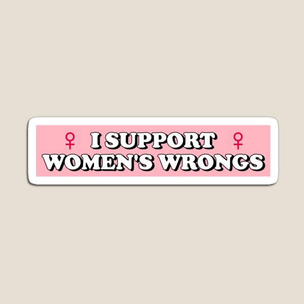 I Support Women's Wrongs Magnet