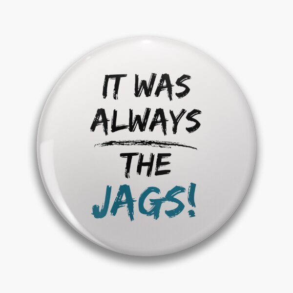 Item preview, Womens It Was Always The Jags Shirt Funny Saying T-Shirt designed and sold by Baron-Hagen.