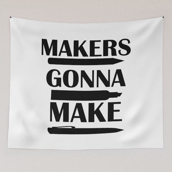 Item preview, MAKERS GONNA MAKE designed and sold by spoeg.