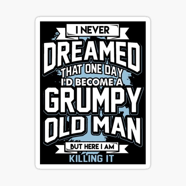 Grumpy Old Man Sticker For Sale By Hauntersdepot Redbubble