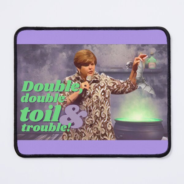 Item preview, Double, Double, Toil & Trouble designed and sold by BlemishedBlots.