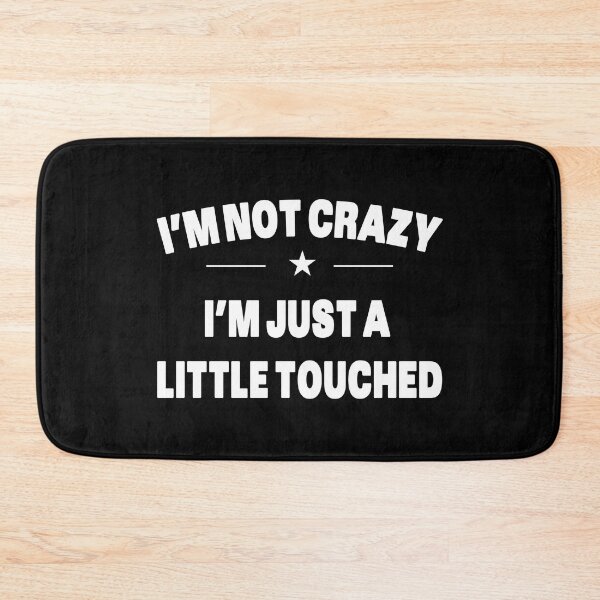 Item preview, I'm Not Crazy I'm Just A Little Touched - White Text Quote designed and sold by Grimwear Co..
