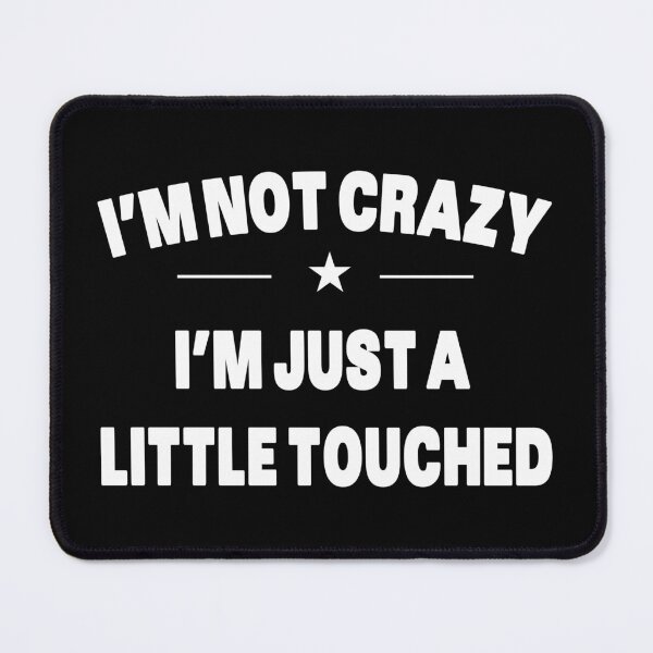 Item preview, I'm Not Crazy I'm Just A Little Touched - White Text Quote designed and sold by Grimwear Co..