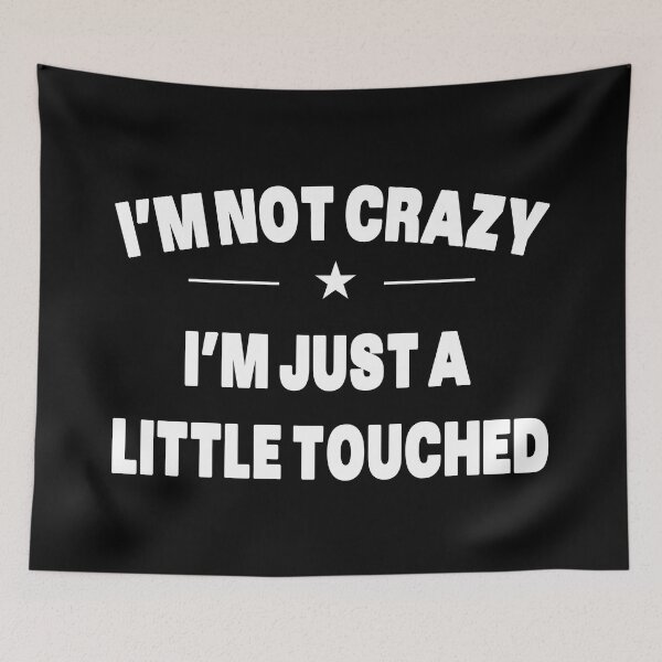 Item preview, I'm Not Crazy I'm Just A Little Touched - White Text Quote designed and sold by Grimwear Co..