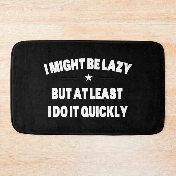 Item preview, I Might Be Lazy But At least I Do It Quickly - White Text Quote designed and sold by Grimwear Co..