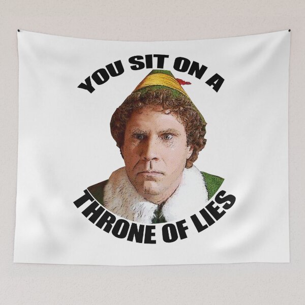 Item preview, YOU SIT ON A THRONE OF LIES Buddy the Elf Christmas Movie Will Ferrell quote designed and sold by starkle.
