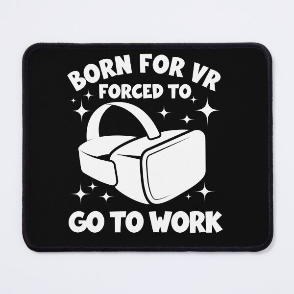 Item preview, Born For Virtual Reality Forced To Go To Work Cool Metaverse Headset Gift For VR Lovers designed and sold by DadJokeDescript.